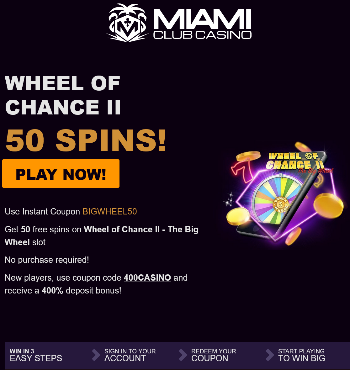 Miami Club
                                Wheel of Chance II 50 Free Spins